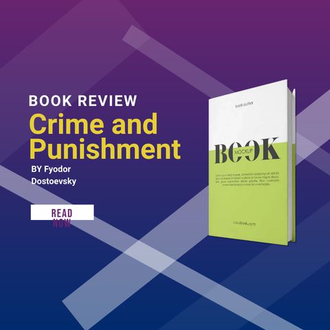 Crime and Punishment by Fyodor Dostoevsky _ Book Review_