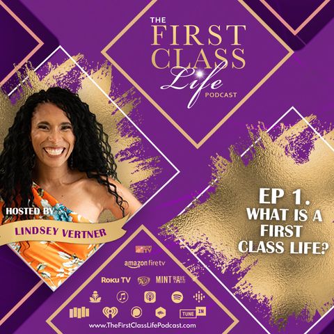 What Is A First Class Life®? [Episode 1, Lindsey Vertner]