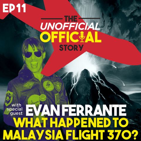 Episode #11: What happened to Malaysia Flight 370? with Tom Cruise Impersonator Evan Ferrante
