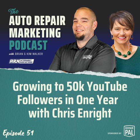 Growing to 50k YouTube Followers in One Year  with Chris Enright - The Auto Repair Marketing Podcast