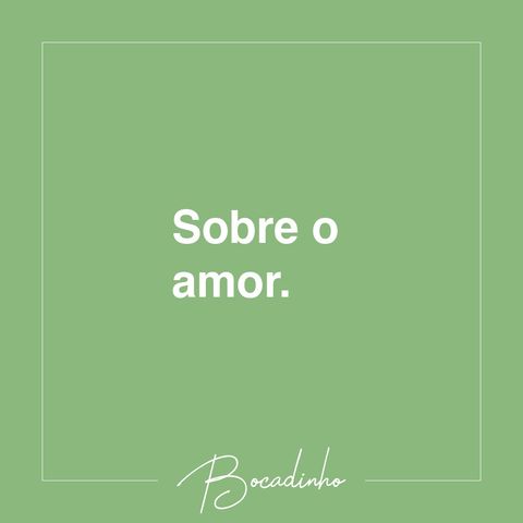 T02E03 - Sobre o Amor