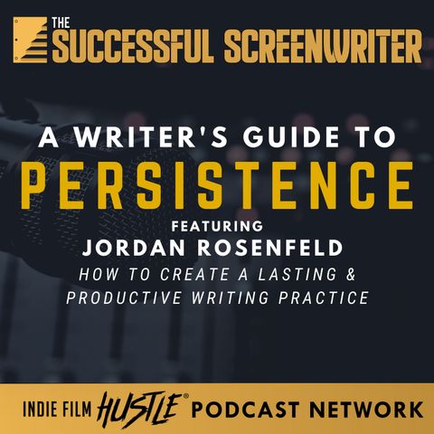 Ep 80 - A Writer's Guide to Persistence featuring Jordan Rosenfeld