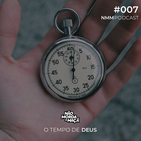 #07 – O tempo de Deus