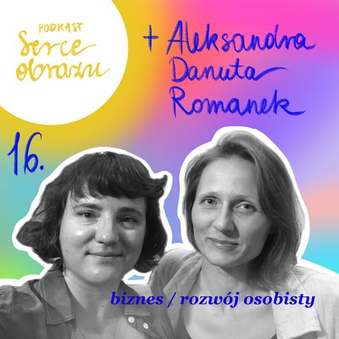 16. Zabawa w procesie twórczym / biznes i rozwój osobisty + Aleksandra Danuta Romanek.