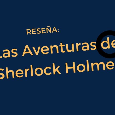 Reseña sobre el libro Las aventuras de Sherlock Holmes