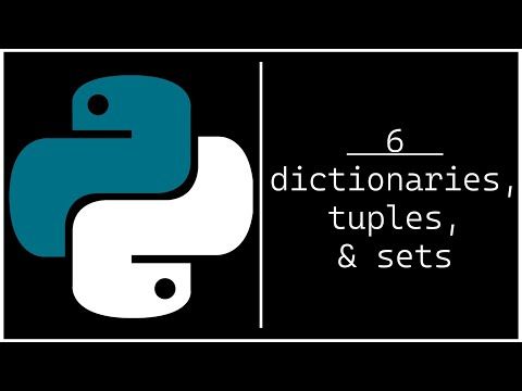 Dictionaries, Tuples, Sets | Python Tutorial (6/12)