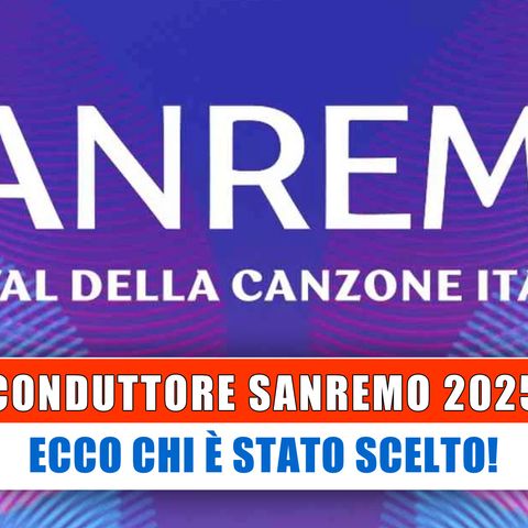 Conduttore Sanremo 2025: Ecco Chi E' Stato Scelto!