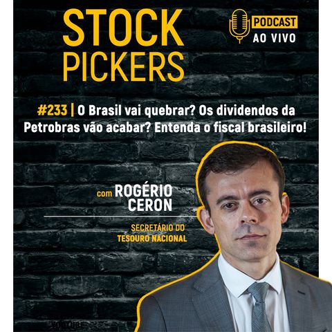 #233 O Brasil vai quebrar? Os dividendos da Petrobras vão acabar? Entenda o fiscal brasileiro!