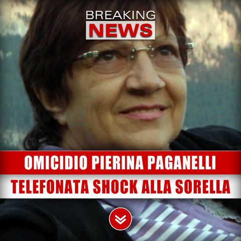 Omicidio Pierina Paganelli: La Telefonata Sconvolgente Alla Sorella!
