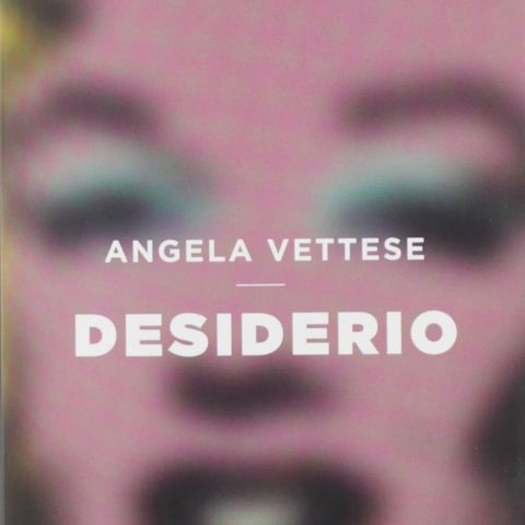 Angela Vettese "Desiderio"