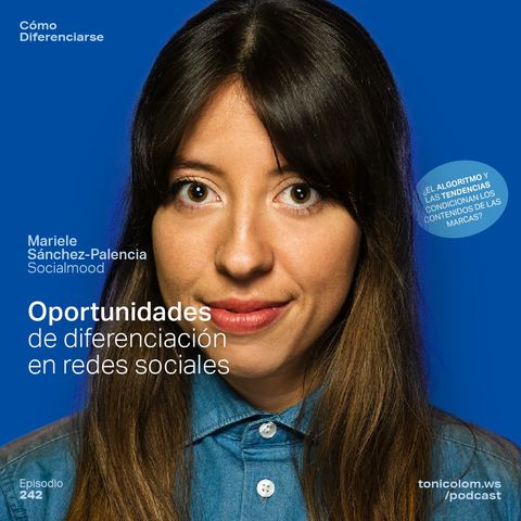 Oportunidades de diferenciación en redes sociales, con Mariele Sánchez-Palencia (Socialmood) – REDES SOCIALES #242