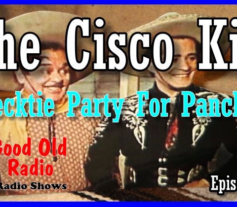 The Cisco Kid, Necktie Party For Pancho 1952  | Good Old Radio #theciscokid #ClassicRadio