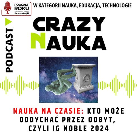 83. Nauka na czasie: Kto może oddychać przez odbyt, czyli Ig Noble 2024