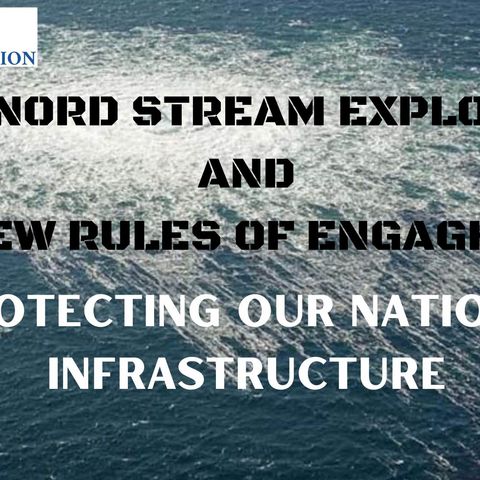 Ep 100 - Nord Stream Aftermath: Protecting our infrastructure and the New Rules of Engagement