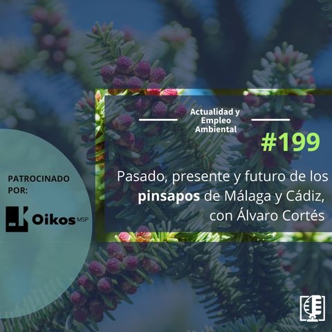 Pasado, presente y futuro de los Pinsapos de Málaga y Cádiz, con Álvaro Cortés #199