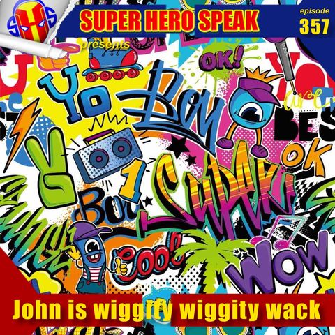 #357: John is wiggity wiggity wack