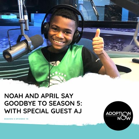 Noah and April Say Goodbye to Season 5: With Special Guest AJ [S5E18]