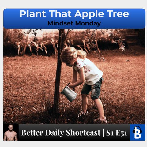 S1 E51 - Plant That Apple Tree