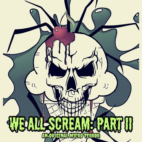“WE ALL SCREAM, PART TWO” by Scott Donnelly #MicroTerrors