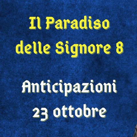 Il Paradiso delle Signore, spoiler 23 ottobre 2023: Vittorio rende ufficiale l'assunzione di Matteo come contabile