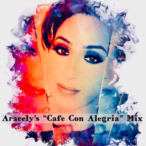 Aracely's "Café Con Alegría" Mix