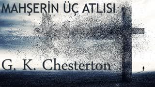 Mahşerin Üç Atlısı  G. K. Chesterton sesli kitap tek parça