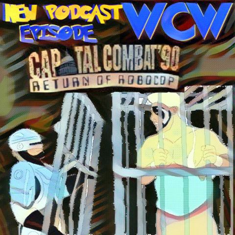 Episode Fifty Three - Capital Combat 90 "The Return of Robocop"