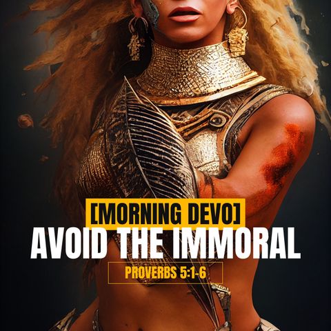 Avoid the Immoral [Morning Devo]
