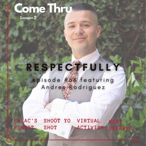 Respectfully #66 Featuring Andres Rodriguez