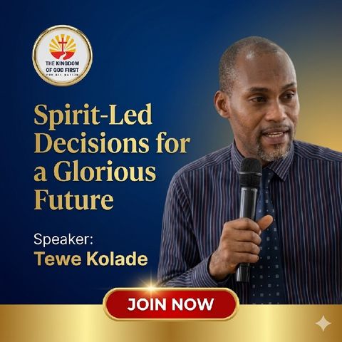 SPIRIT-LED DECISIONS FOR A GLORIOUS FUTURE