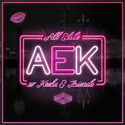 All Elite w/ Keeks: Feel It In The Air (ep. 61)