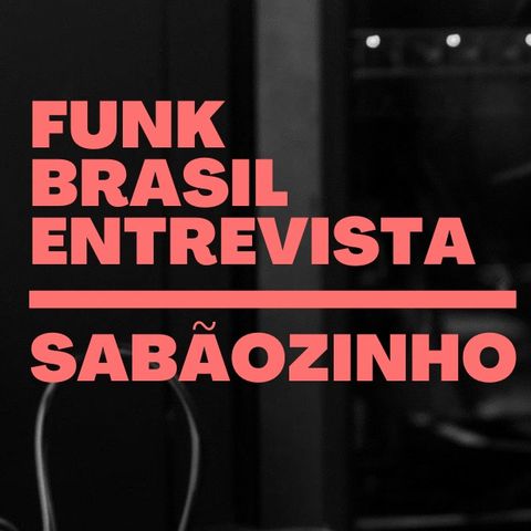 Funk Brasil #6 - Mc Sabãozinho