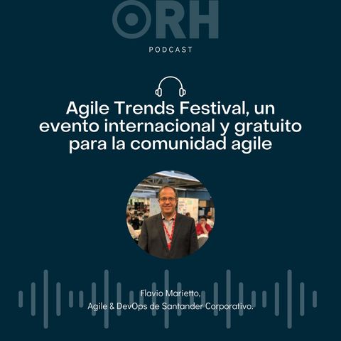 Agile Trends Festival, un evento imprescindible para conocer a fondo la realidad y los retos del “agile”