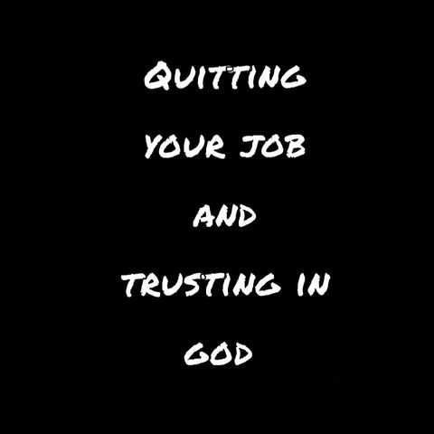 Quitting Your Job And Trusting God