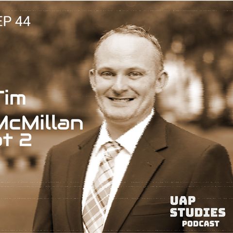 Ep 44 Tim McMillan- Journalist/investigator part Deux