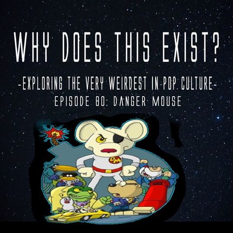 Episode 80: Danger Mouse