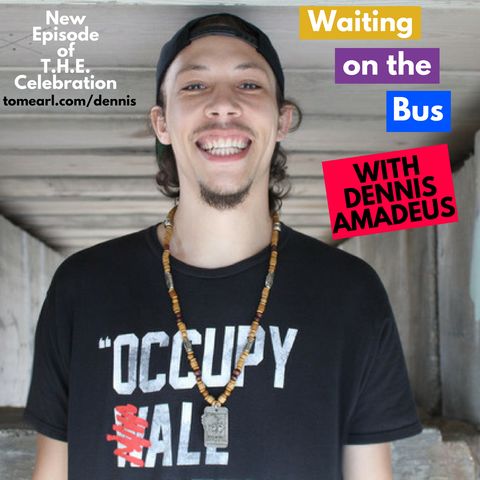 Waiting on The Bus with Dennis Amadeus