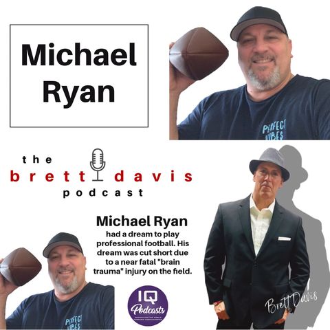 The Brett Davis Podcast Live with Michael Ryan Ep 235