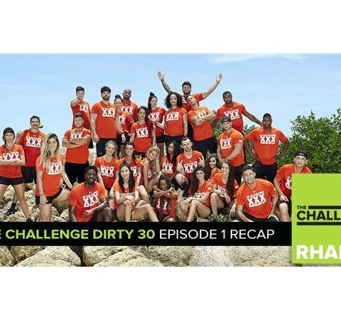 MTV Reality RHAPup | The Challenge Dirty 30 Episode 1 Recap Podcast