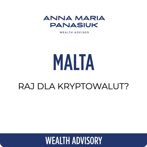 NO 92. Malta to legalny RAJ dla kryptowalut? | Anna Maria Panasiuk