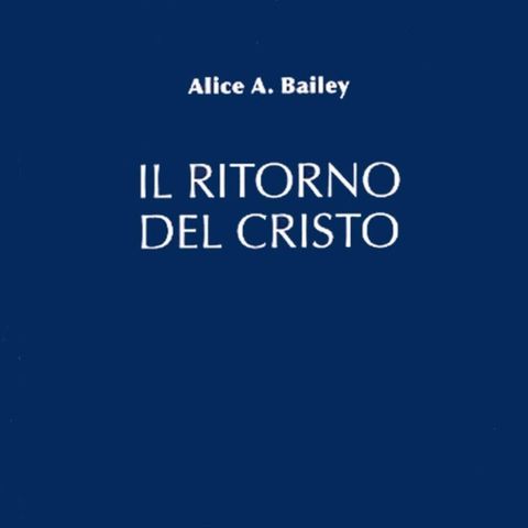 Il Ritorno di Cristo, di Alice A. Bailey. 01 Capitolo 1