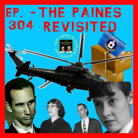 JFK ASSASSINATION Ep. 304 - The Paines Revisited