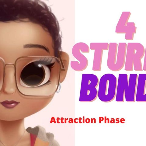 4 Sturdy Bonds(Deedee Rich) The Attraction Phase
