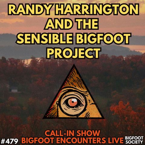 Bigfoot Encounters Live: Randy Harrington and the Sensible Bigfoot Project