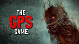 "The GPS Game - A Step by Step Guide" Creepypasta