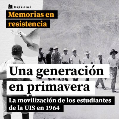 Una generación en primavera. La movilización de los estudiantes de la UIS en 1964.