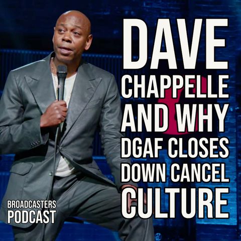 Dave Chappelle and why DGAF is Cancel Culture Kryptonite (ep.195)
