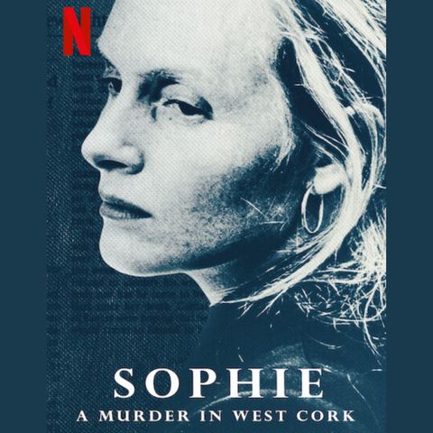(Part 2 of 2) Doc Doc World - Sophie: A Murder in West Cork (Netflix, 2021)