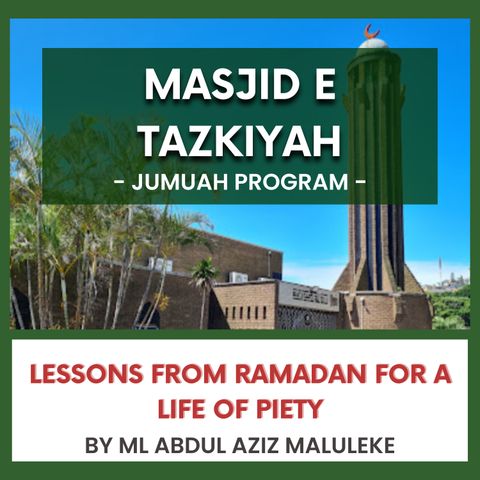 240405_Lessons from Ramadan for a Life of Piety By ML Abdul Aziz Malukeke