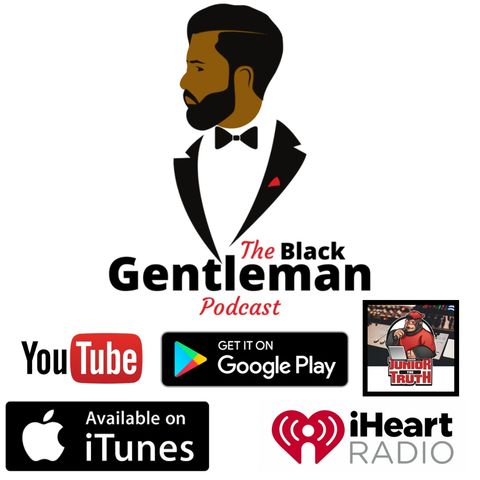 The Black Gentleman Podcast Episode: WTF is TOXIC MASCULINITY? #BGP #LDBC